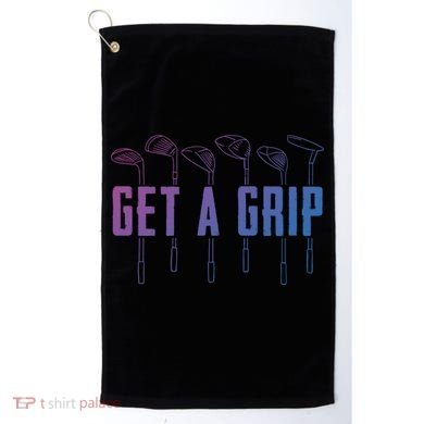 Funny Golfer Golfing Golf Get A Grip Golf Gift Golf Towel