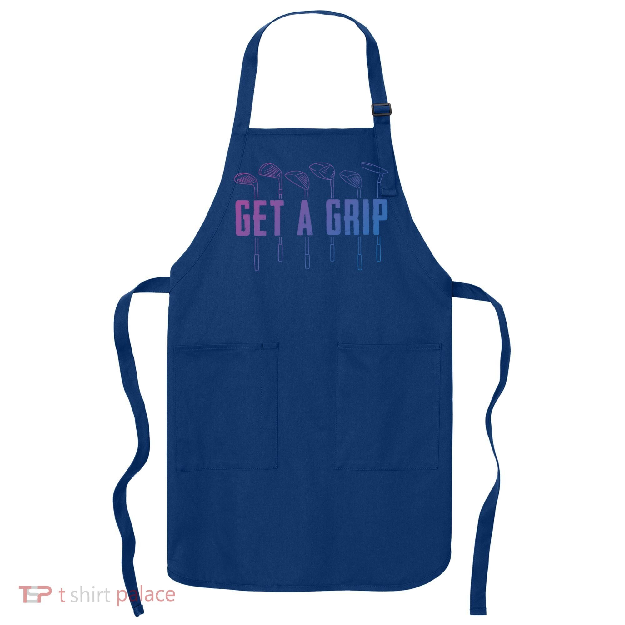 Funny Golfer Golfing Golf Get A Grip Golf Gift Apron