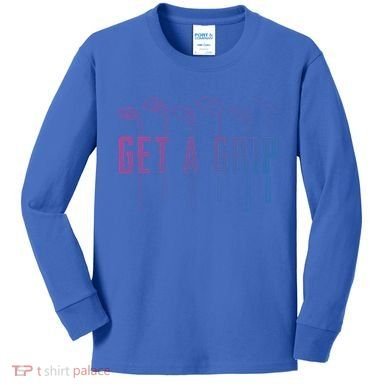 Funny Golfer Golfing Golf Get A Grip Golf Gift Kids Long Sleeve Shirt