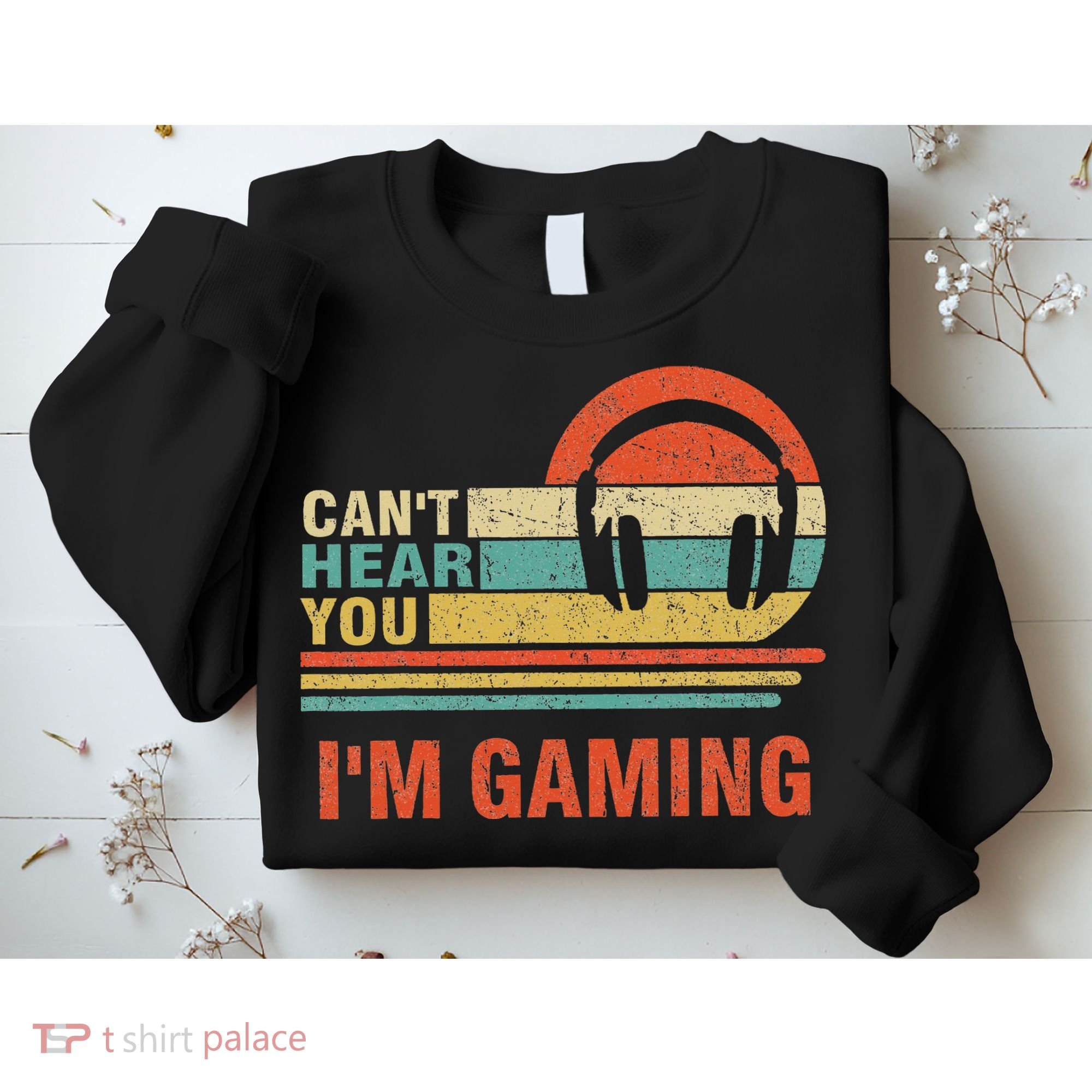 Funny Gamer Gift Headset Can't Hear You I'm Gaming Sweatshirt