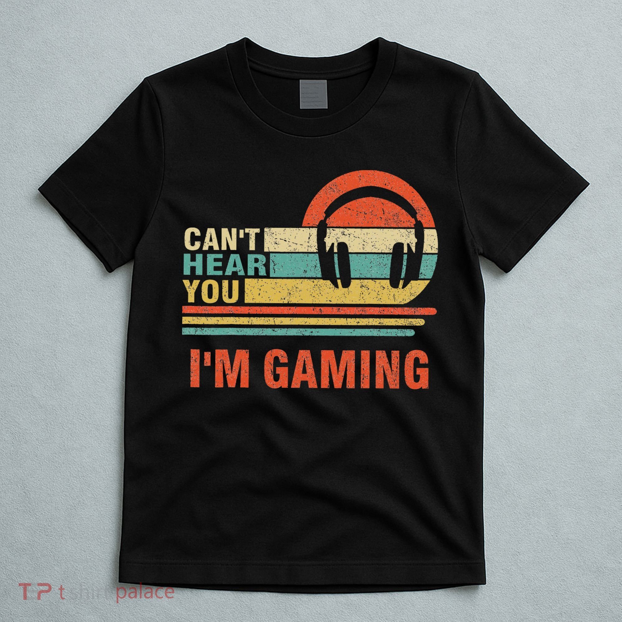 Funny Gamer Gift Headset Can't Hear You I'm Gaming T-Shirt