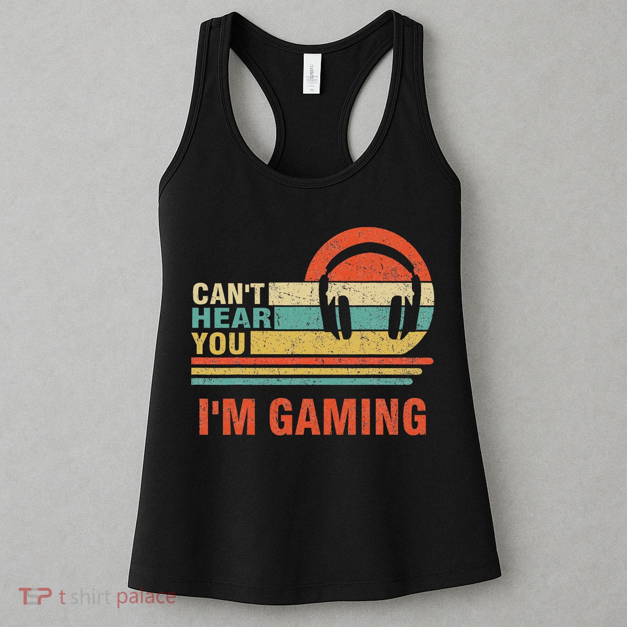 Funny Gamer Gift Headset Can't Hear You I'm Gaming Women's Tank Top