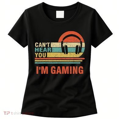 Funny Gamer Gift Headset Can't Hear You I'm Gaming Women's T-Shirt