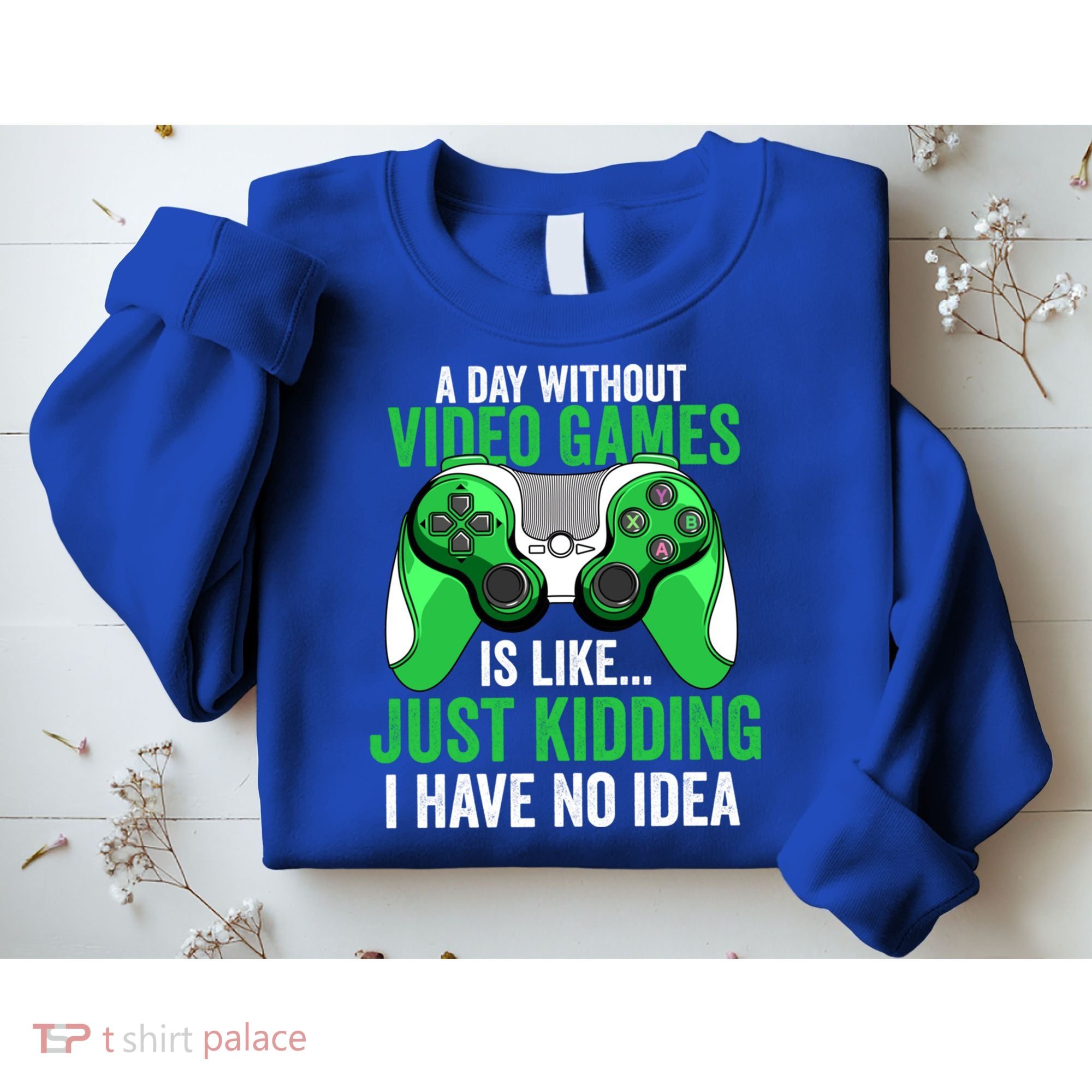 Funny Gaming Gamer A Day Without Video Games Christmas Funny Gift Sweatshirt