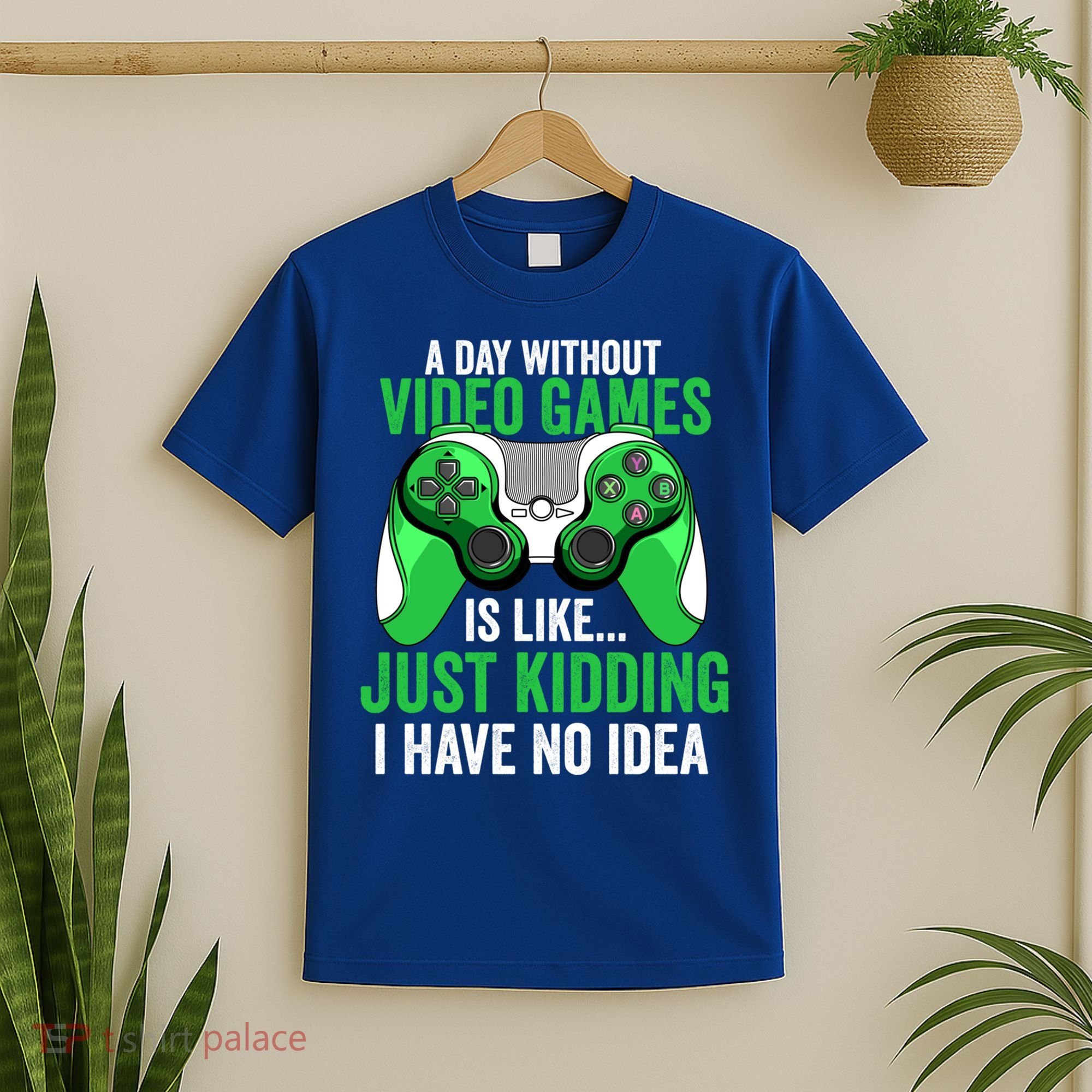 Funny Gaming Gamer A Day Without Video Games Christmas Funny Gift T-Shirt