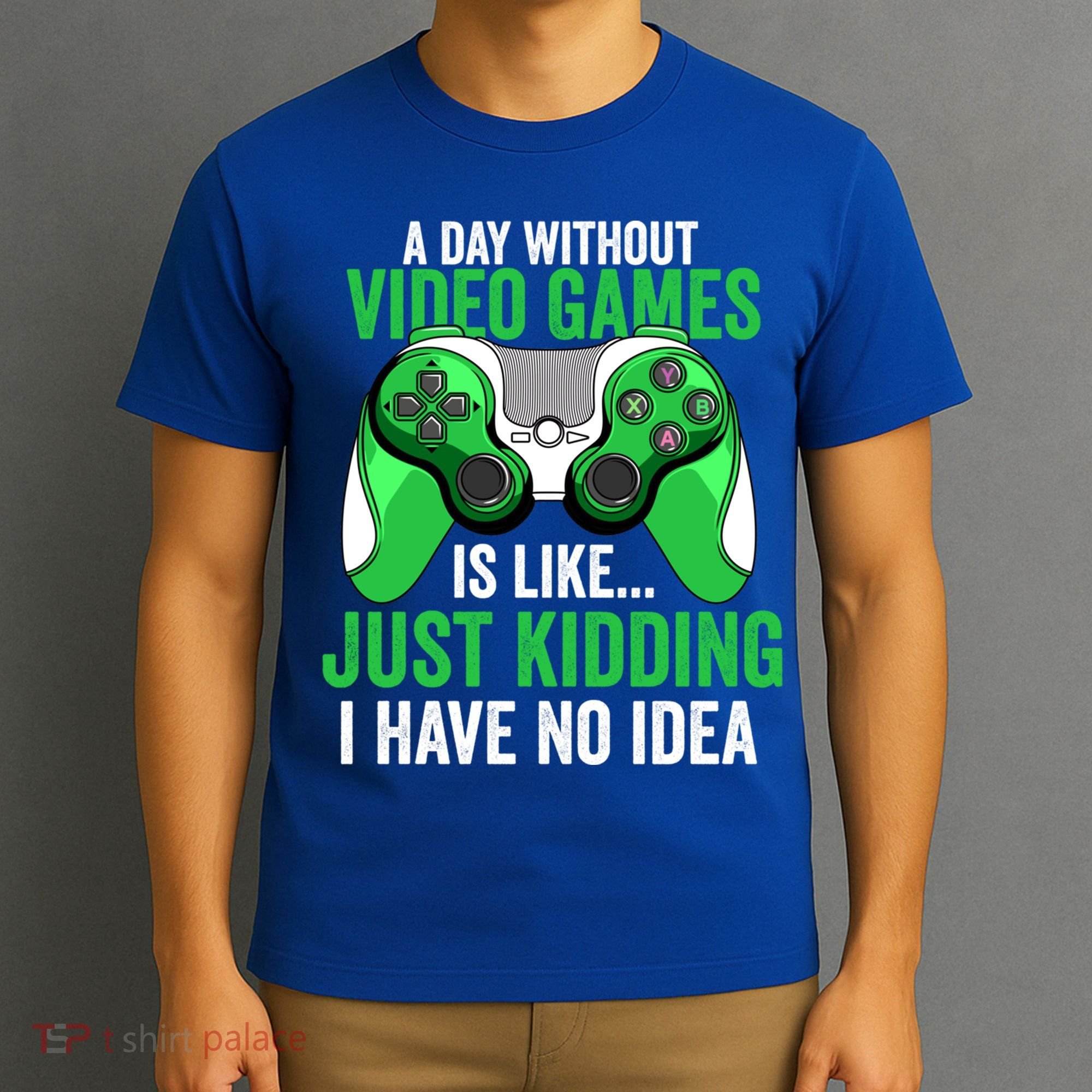 Funny Gaming Gamer A Day Without Video Games Christmas Funny Gift T-Shirt