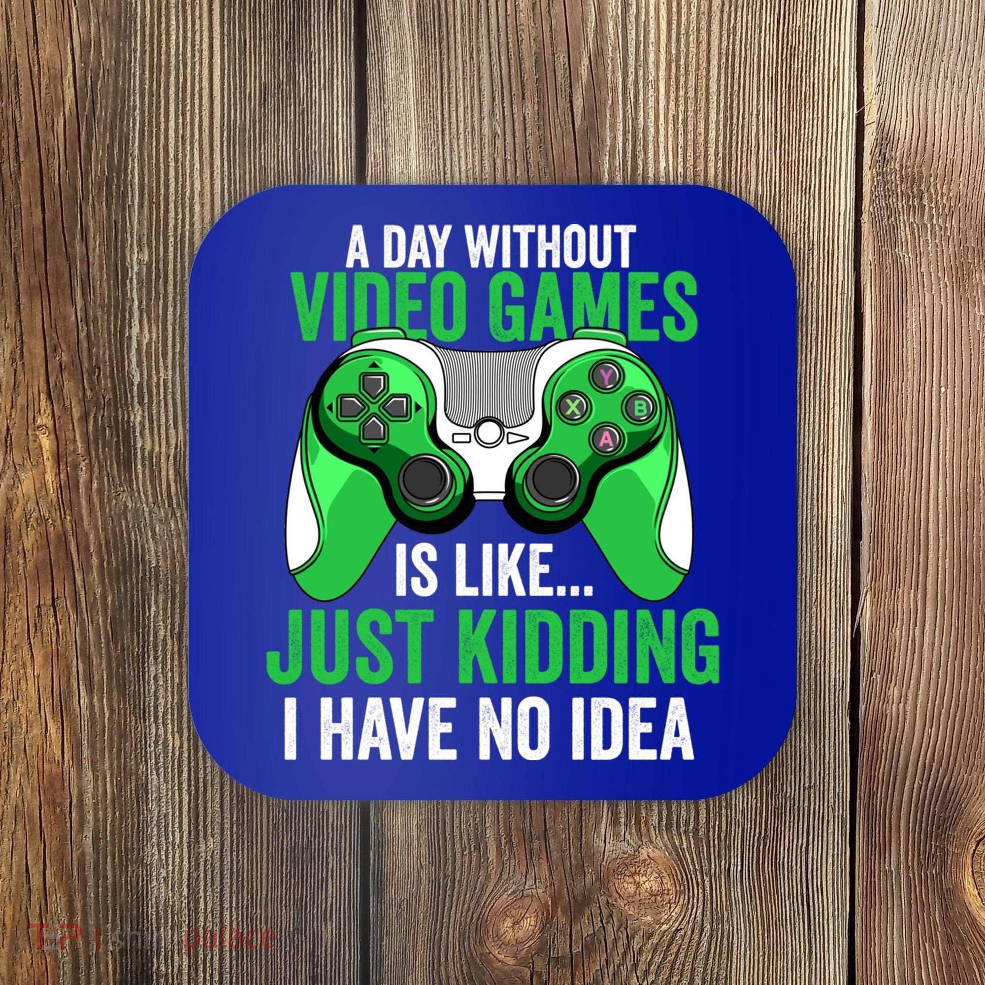 Funny Gaming Gamer A Day Without Video Games Christmas Funny Gift Coaster