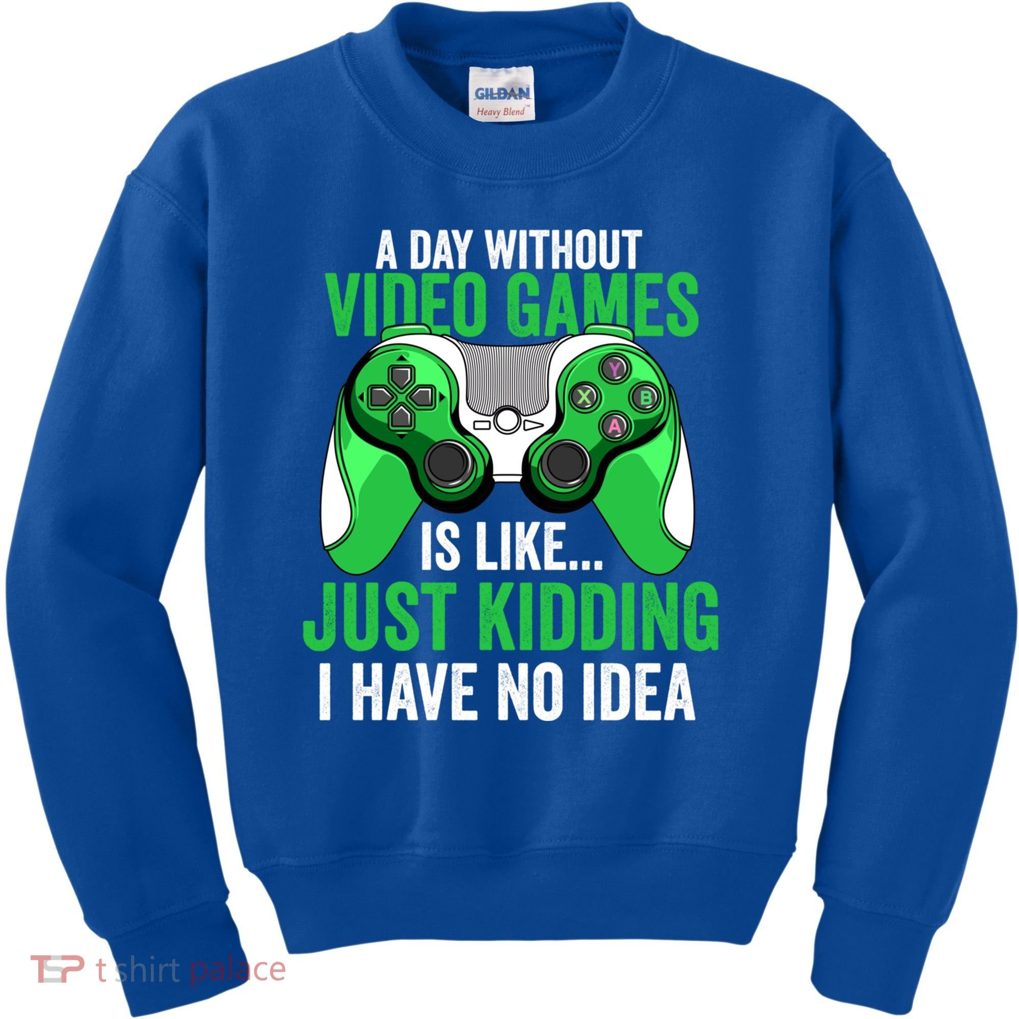 Funny Gaming Gamer A Day Without Video Games Christmas Funny Gift Kids Sweatshirt