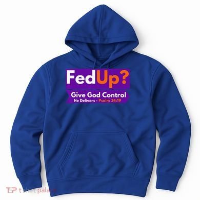 FedUp Give God Control Psalm 3419 Christian Bible & Jesus Hoodie