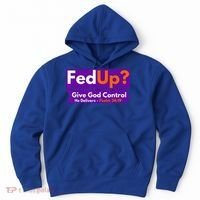 FedUp Give God Control Psalm 3419 Christian Bible & Jesus Hoodie thumb 0