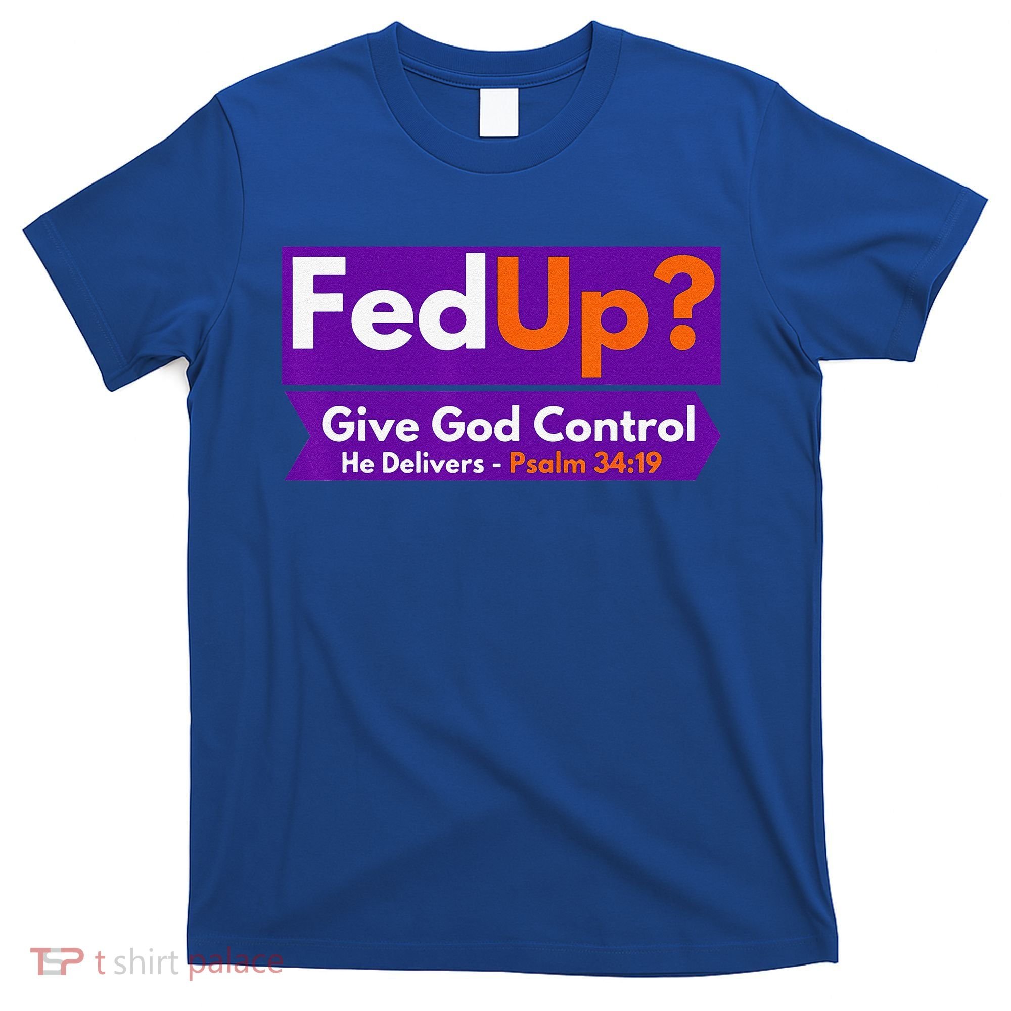 FedUp Give God Control Psalm 3419 Christian Bible & Jesus T-Shirt