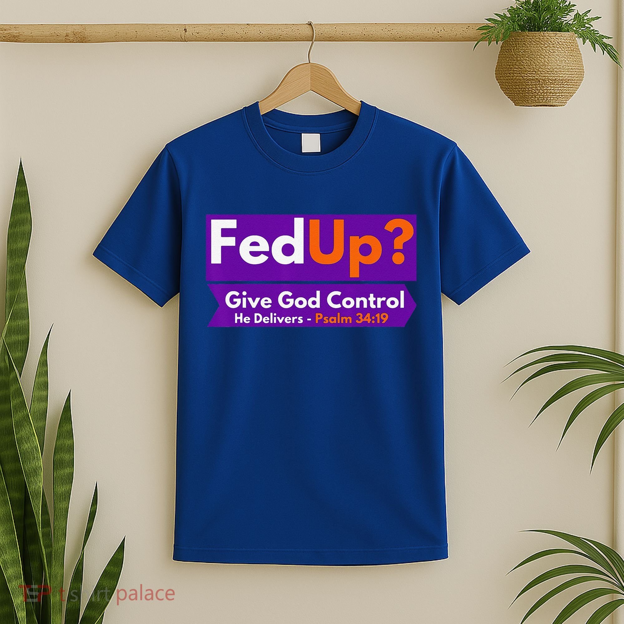 FedUp Give God Control Psalm 3419 Christian Bible & Jesus T-Shirt