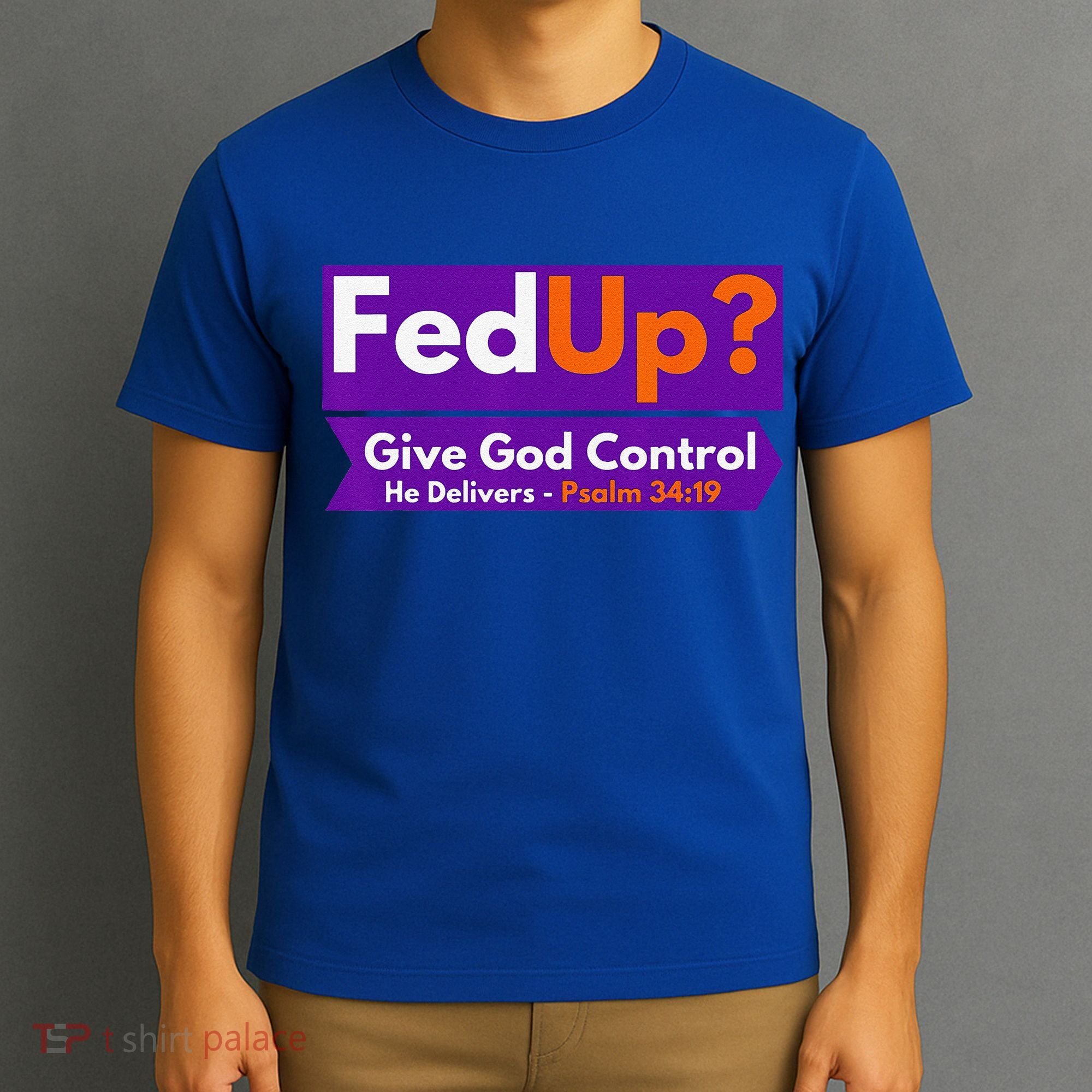 FedUp Give God Control Psalm 3419 Christian Bible & Jesus T-Shirt