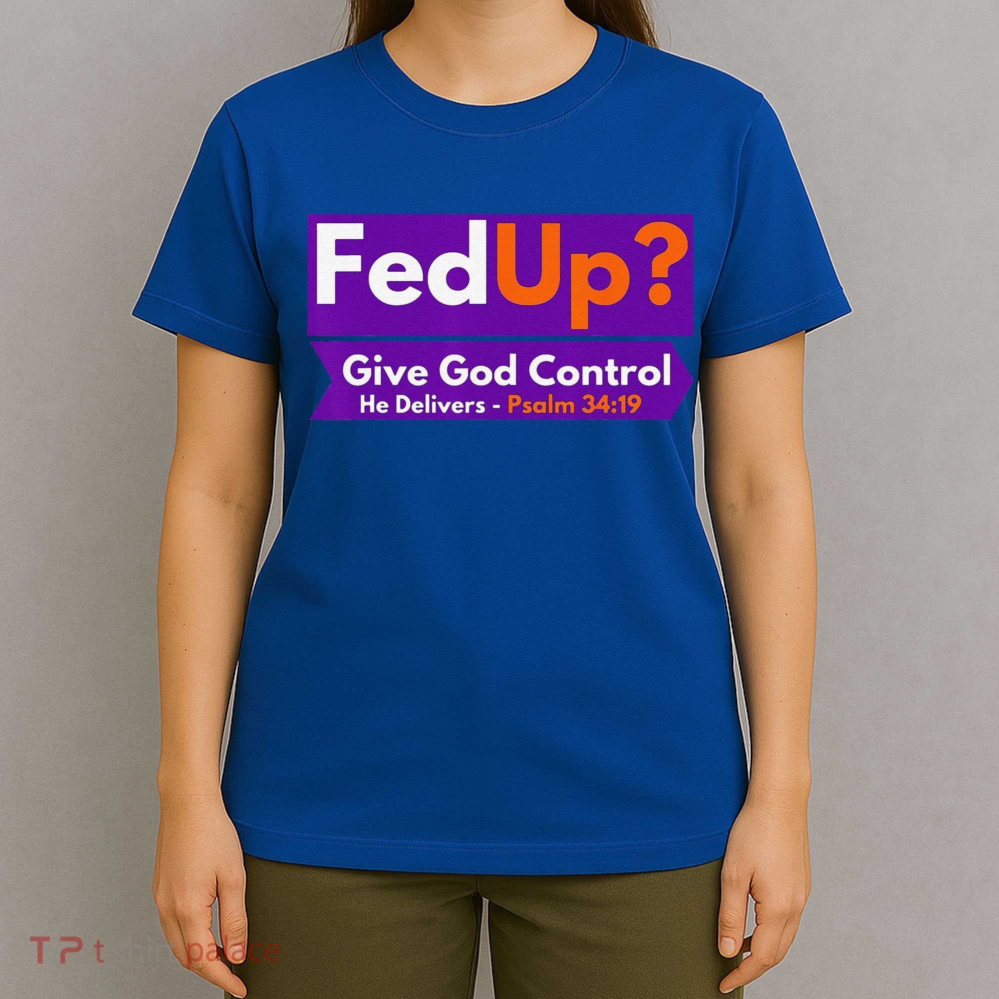 FedUp Give God Control Psalm 3419 Christian Bible & Jesus T-Shirt
