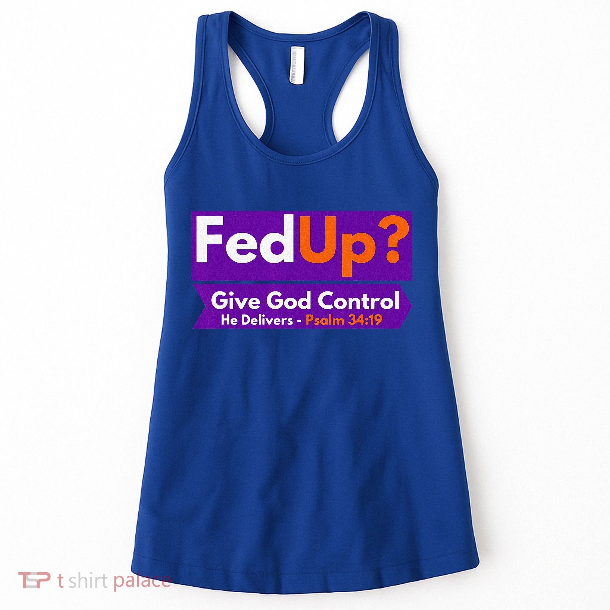 FedUp Give God Control Psalm 3419 Christian Bible & Jesus Women's Tank Top