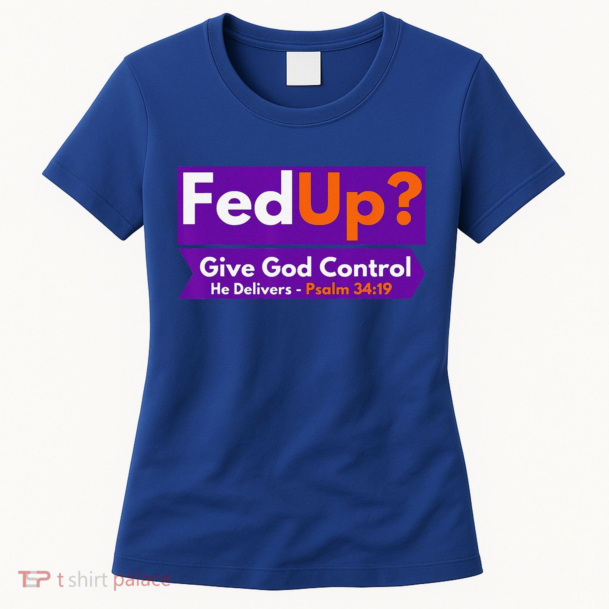 FedUp Give God Control Psalm 3419 Christian Bible & Jesus Women's T-Shirt
