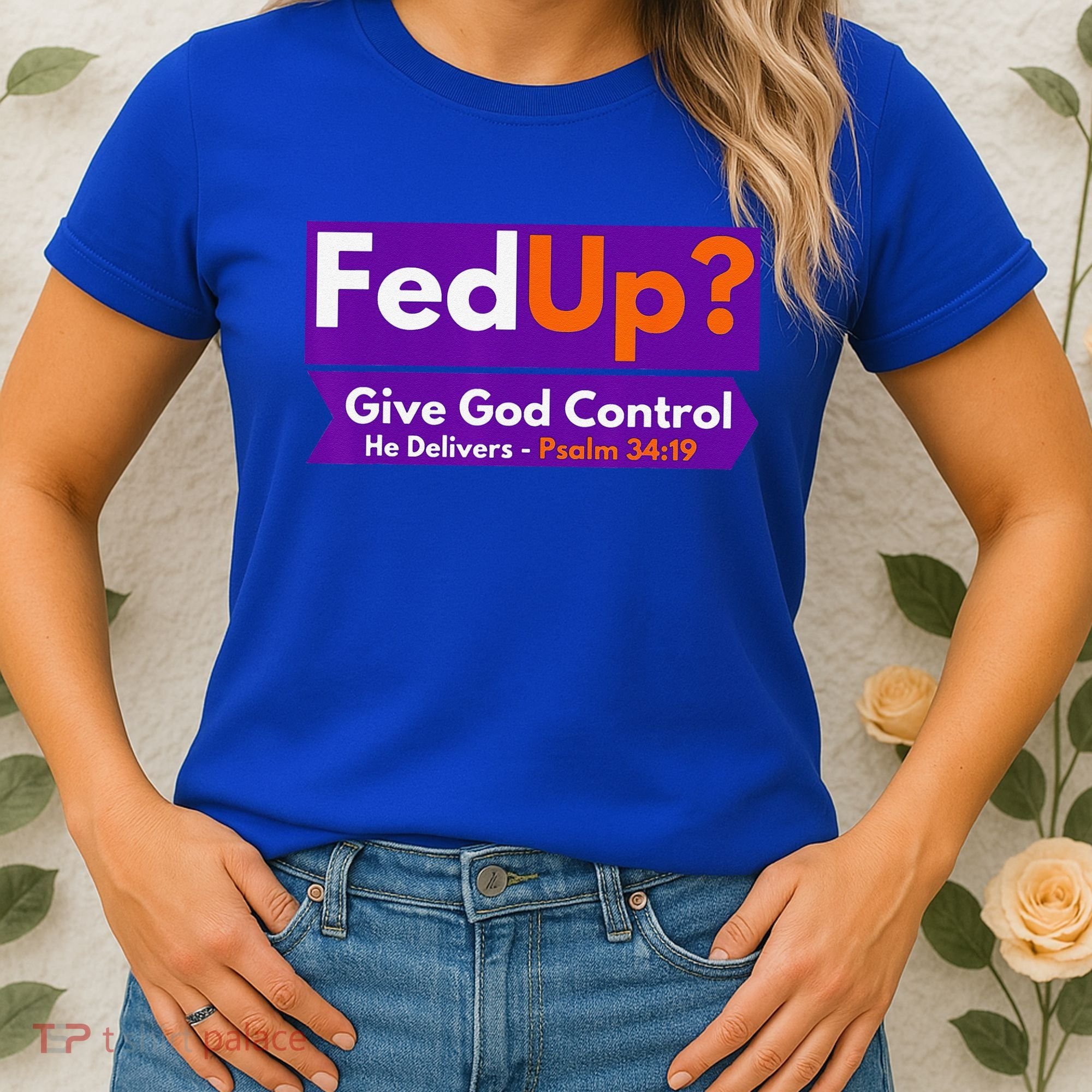 FedUp Give God Control Psalm 3419 Christian Bible & Jesus Women's T-Shirt