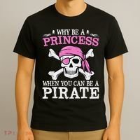 Funny Girl Gifts Why Be A Princess When You Can Be A Pirate T-Shirt thumb 3