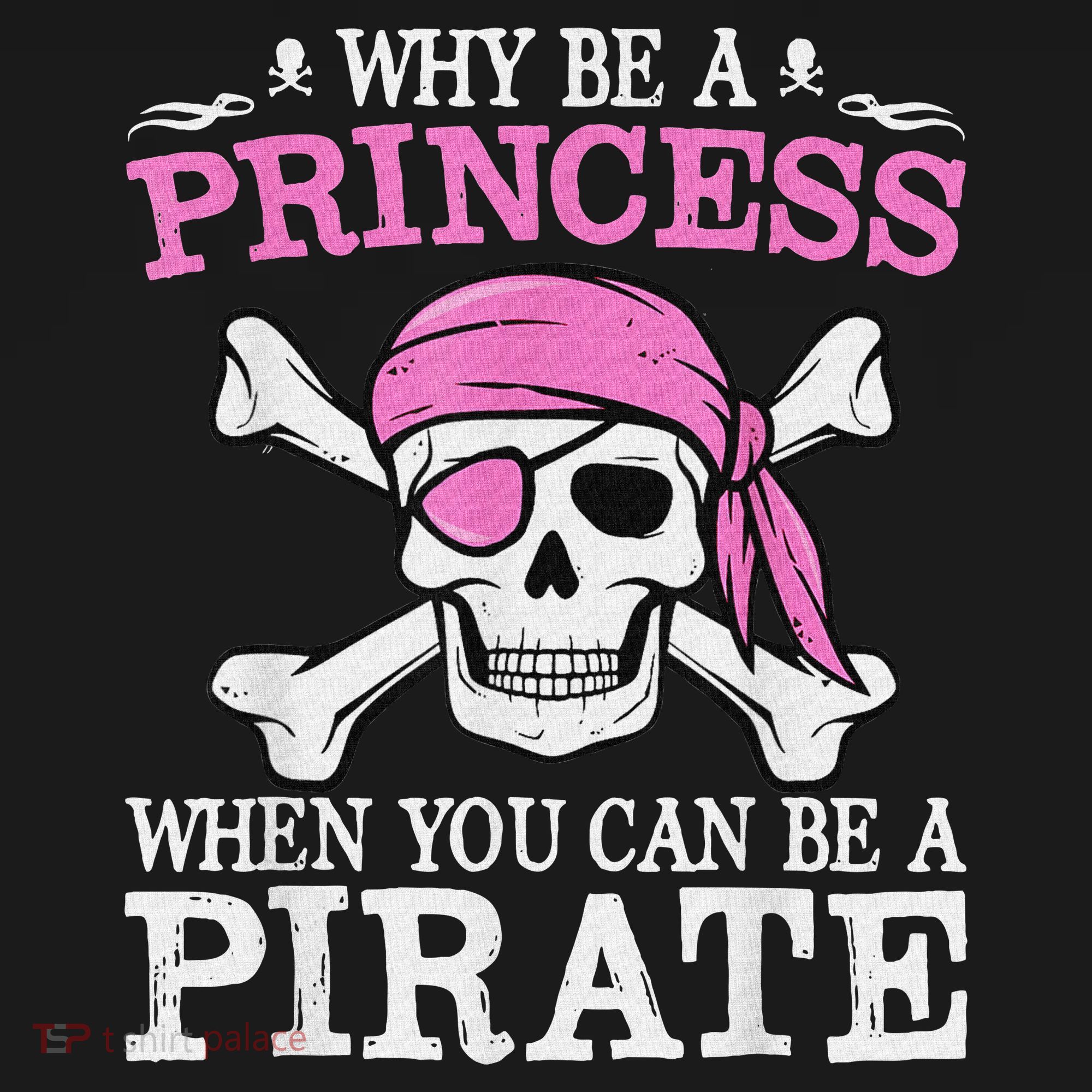 Funny Girl Gifts Why Be A Princess When You Can Be A Pirate Women's Hoodie