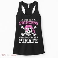 Funny Girl Gifts Why Be A Princess When You Can Be A Pirate Women's Tank Top thumb 0