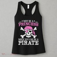 Funny Girl Gifts Why Be A Princess When You Can Be A Pirate Women's Tank Top thumb 3