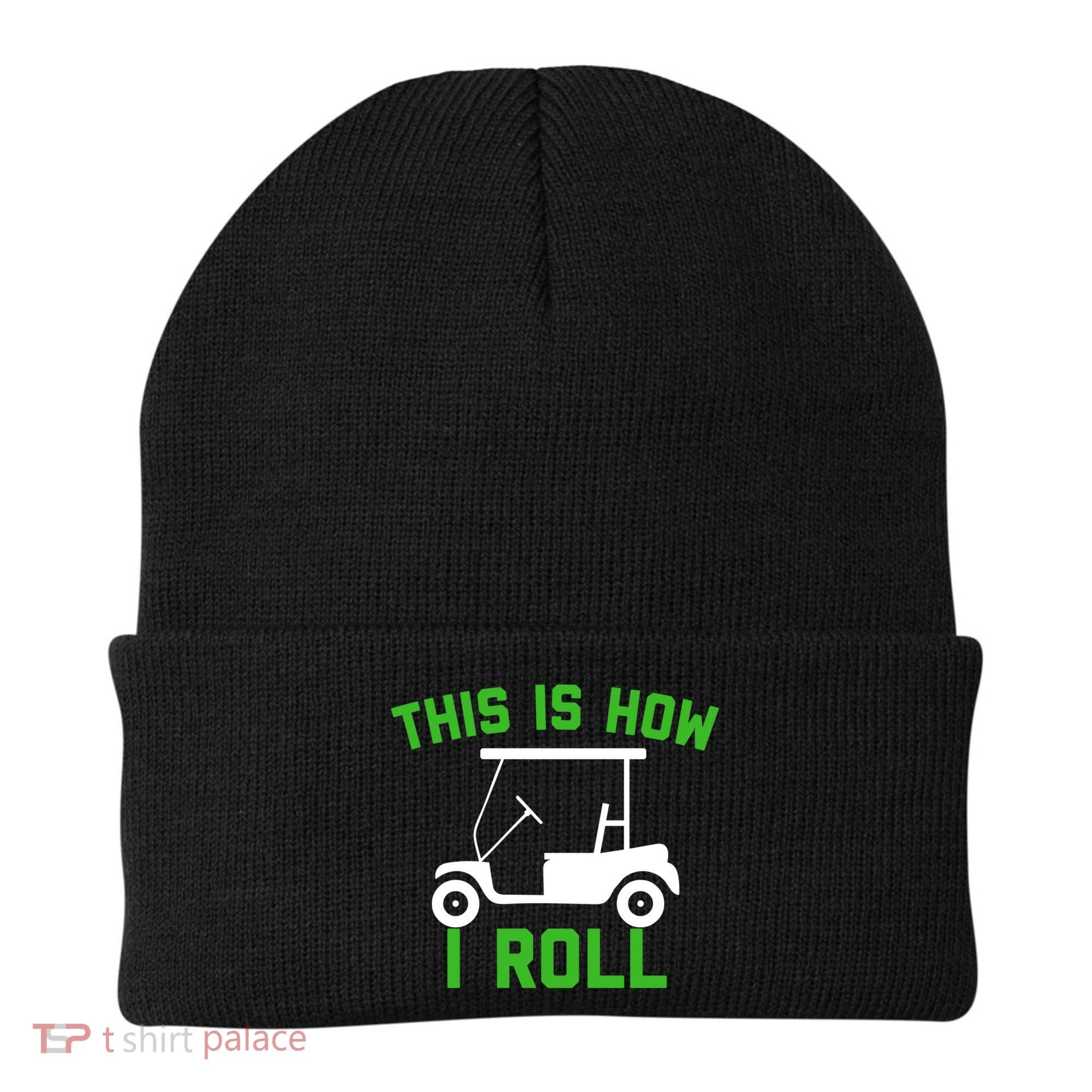 Funny Golfing Gift Golf Cart This Is How I Roll Meaningful Gift Beanie