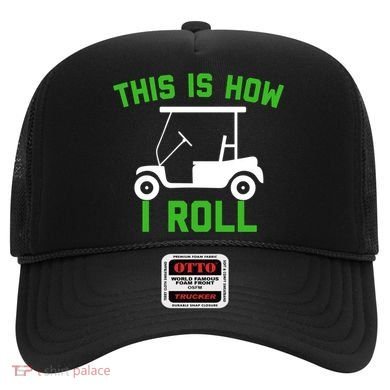 Funny Golfing Gift Golf Cart This Is How I Roll Meaningful Gift Hat
