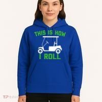 Funny Golfing Gift Golf Cart This Is How I Roll Meaningful Gift Hoodie thumb 5