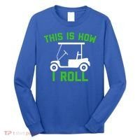 Funny Golfing Gift Golf Cart This Is How I Roll Meaningful Gift Long Sleeve Shirt thumb 0