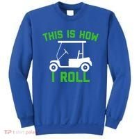 Funny Golfing Gift Golf Cart This Is How I Roll Meaningful Gift Sweatshirt thumb 0