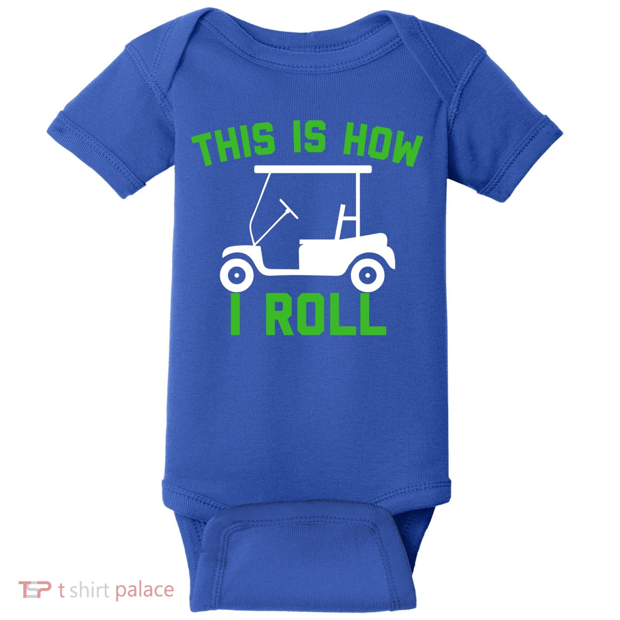 Funny Golfing Gift Golf Cart This Is How I Roll Meaningful Gift Baby Bodysuit
