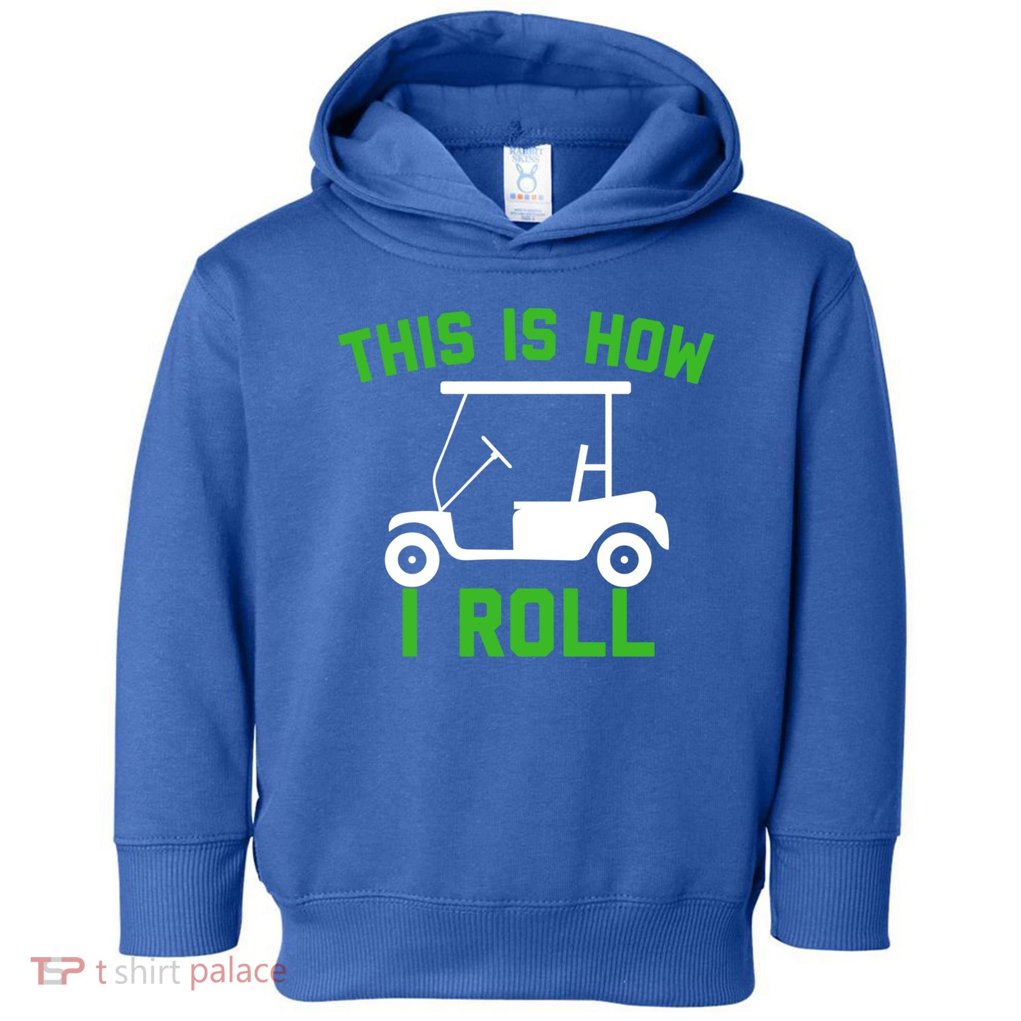 Funny Golfing Gift Golf Cart This Is How I Roll Meaningful Gift Toddler Hoodie