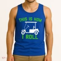 Funny Golfing Gift Golf Cart This Is How I Roll Meaningful Gift Tank Top thumb 3