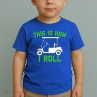 Funny Golfing Gift Golf Cart This Is How I Roll Meaningful Gift Toddler T-Shirt thumb 2