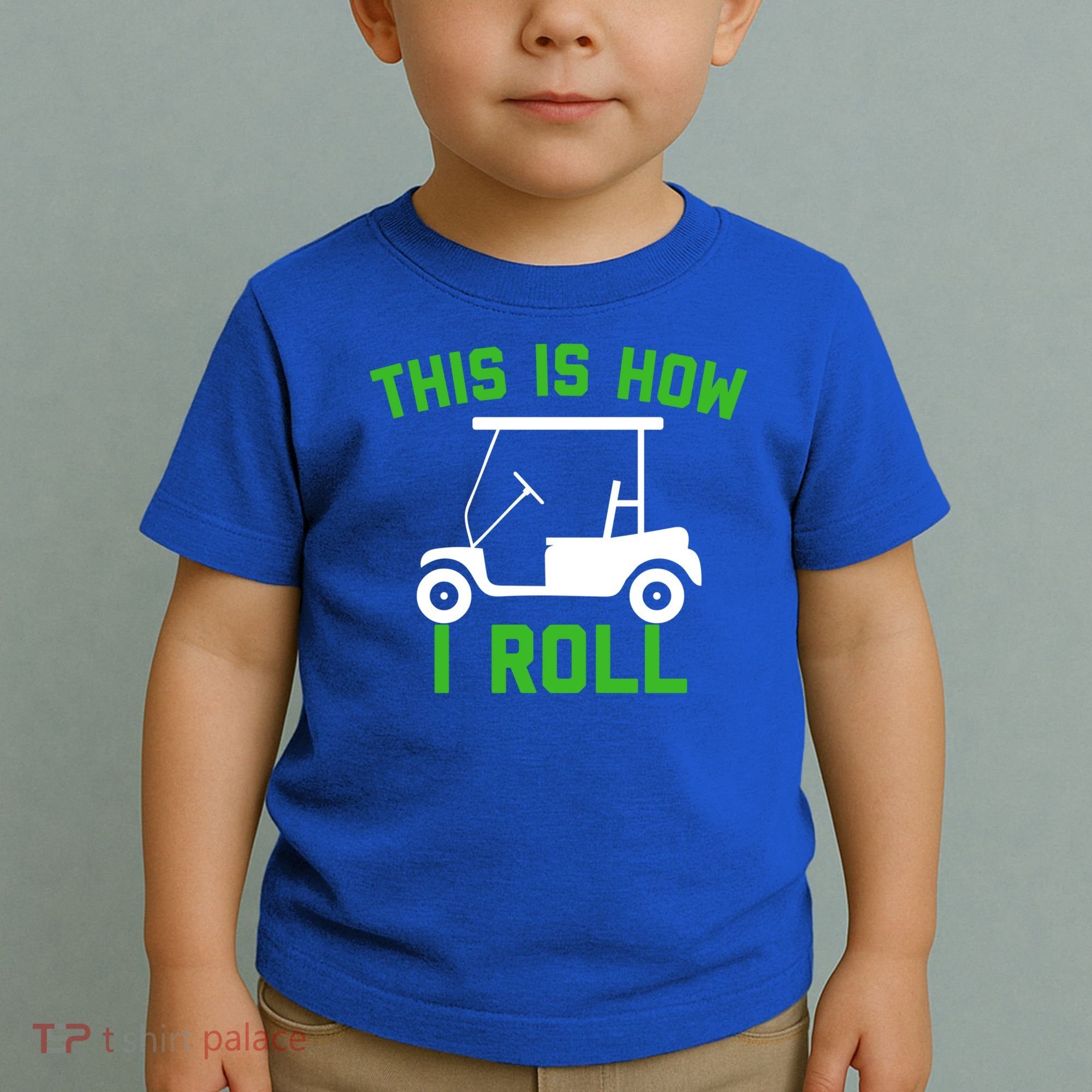 Funny Golfing Gift Golf Cart This Is How I Roll Meaningful Gift Toddler T-Shirt
