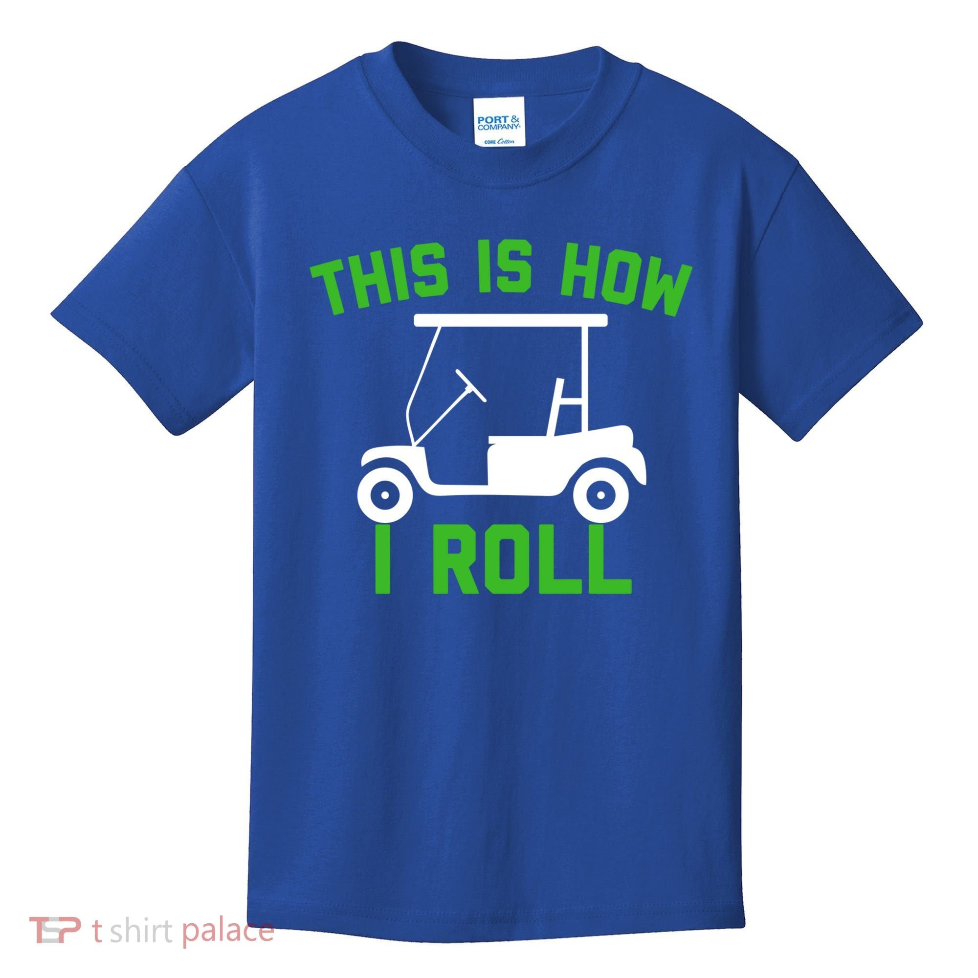 Funny Golfing Gift Golf Cart This Is How I Roll Meaningful Gift Kids T-Shirt