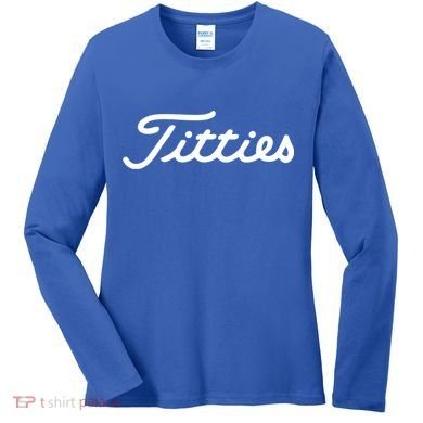 Funny Golf Gift: Titties Gift Funny Saying Golfer Golfing Gift Women's Long Sleeve Shirt