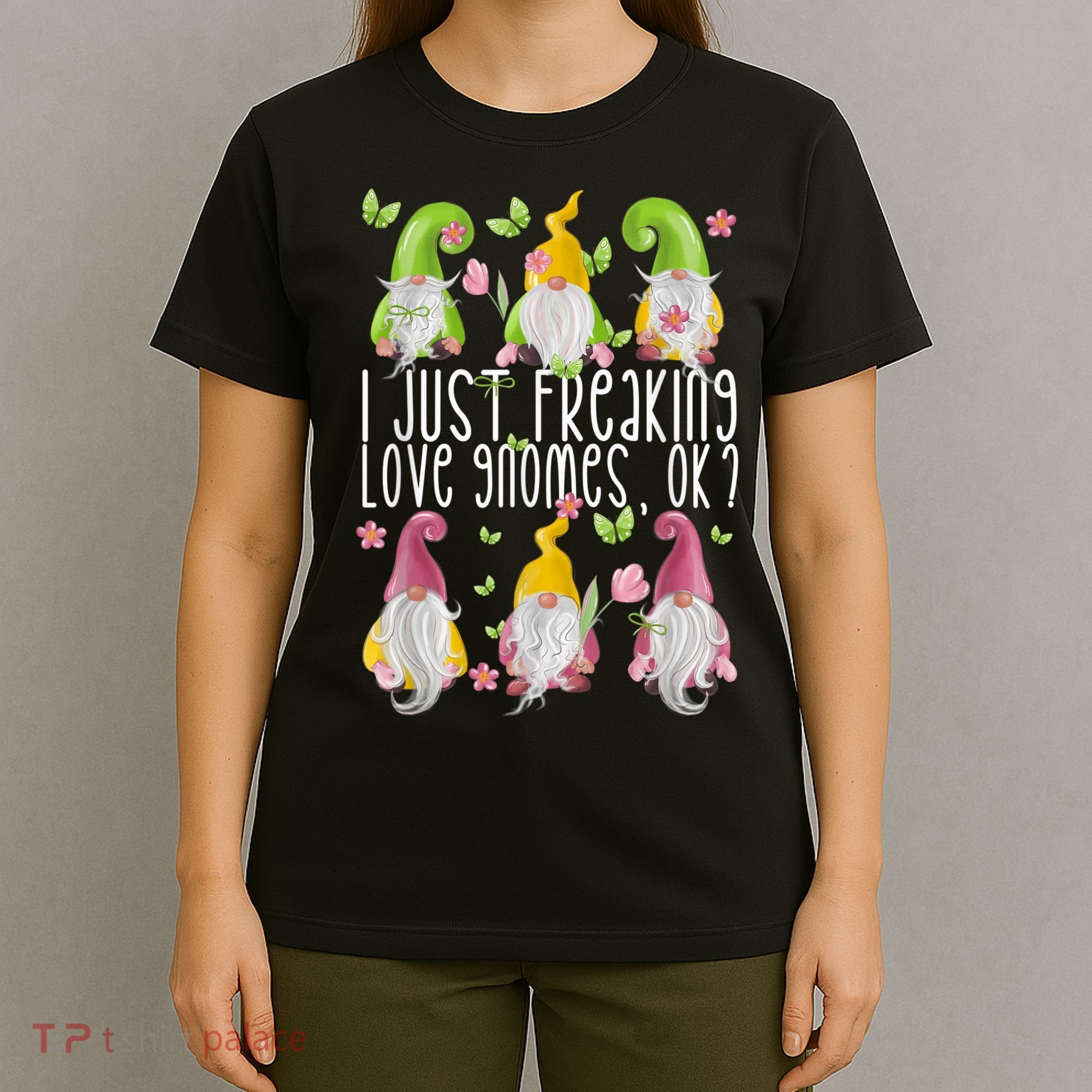 Funny Garden Gnome I Just Freaking Love Gnomes T-Shirt