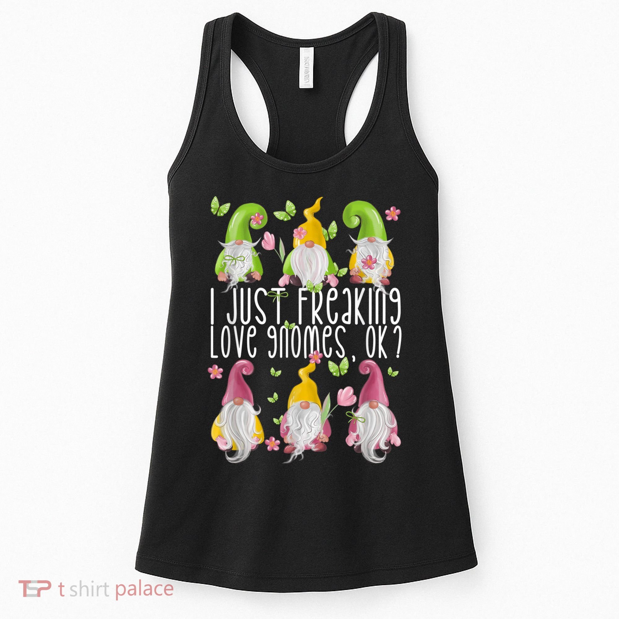Funny Garden Gnome I Just Freaking Love Gnomes Women's Tank Top