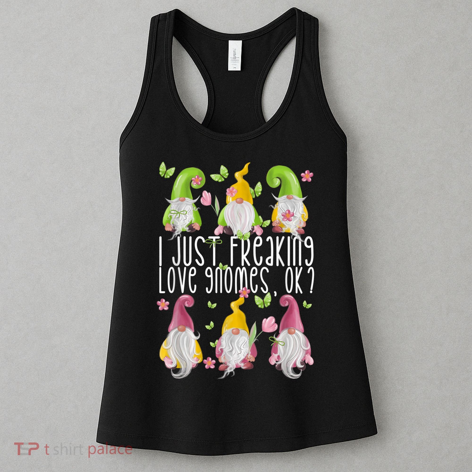 Funny Garden Gnome I Just Freaking Love Gnomes Women's Tank Top