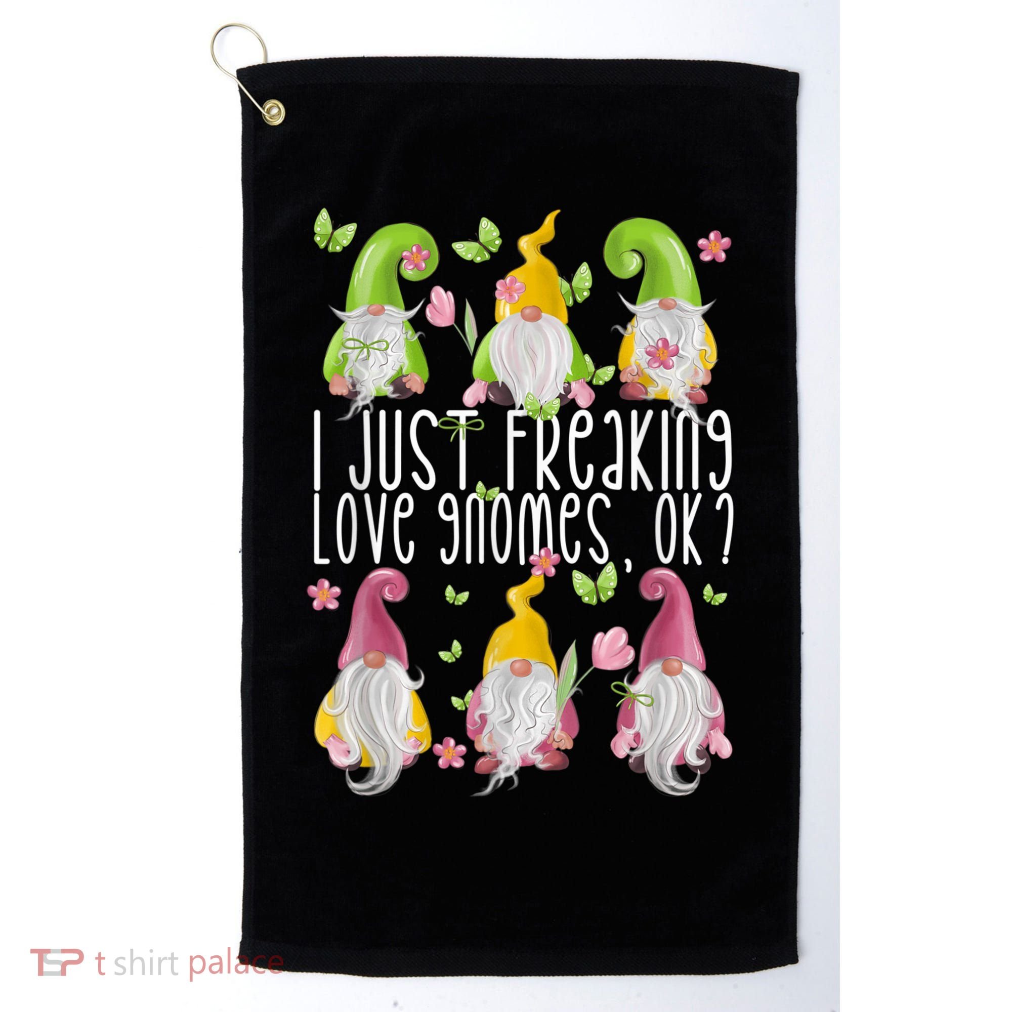 Funny Garden Gnome I Just Freaking Love Gnomes Golf Towel