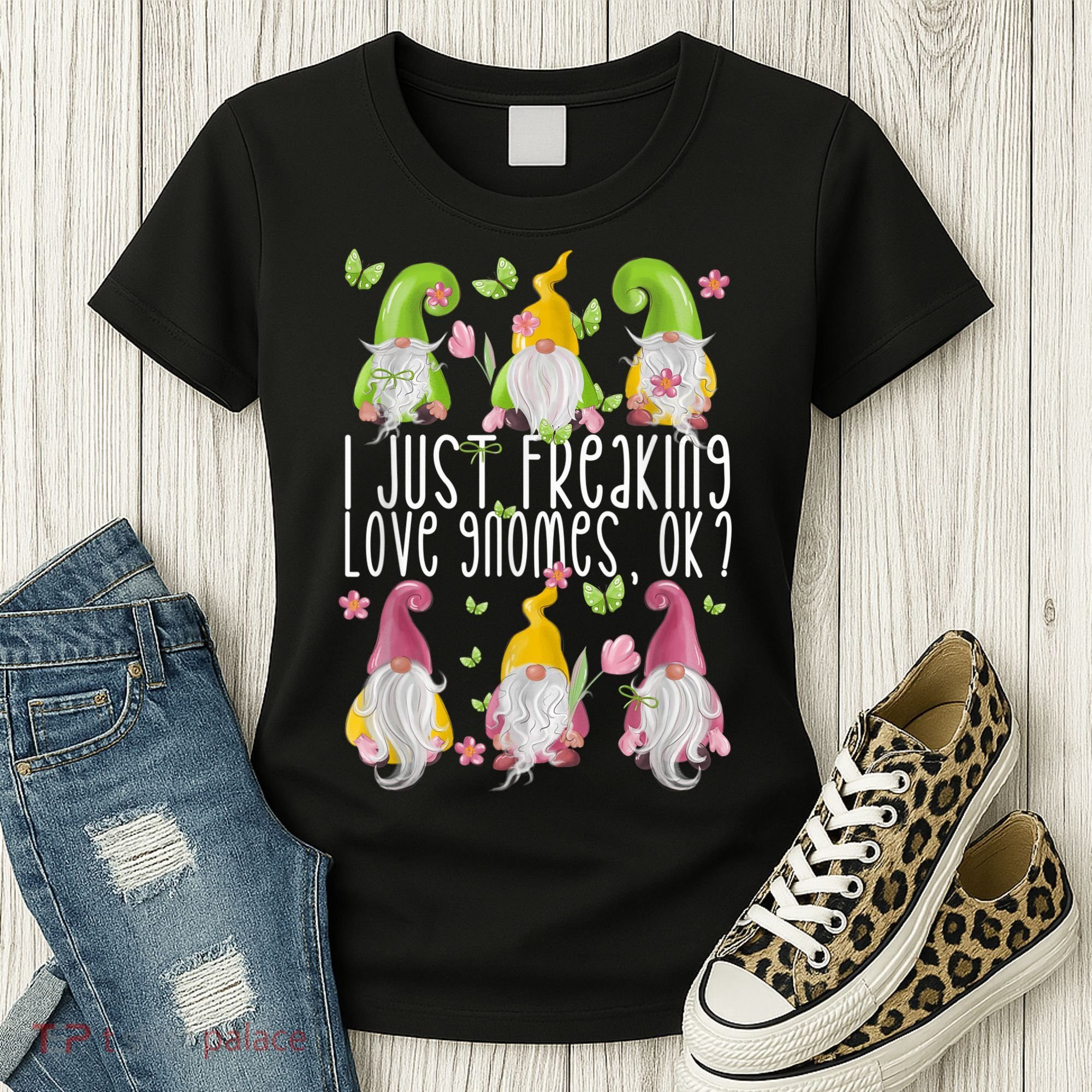 Funny Garden Gnome I Just Freaking Love Gnomes Women's T-Shirt