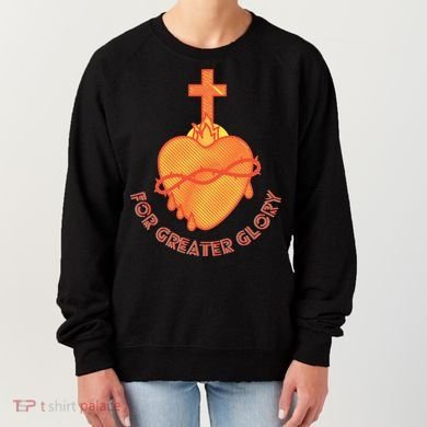 For Greater Glory Women's Sweatshirt