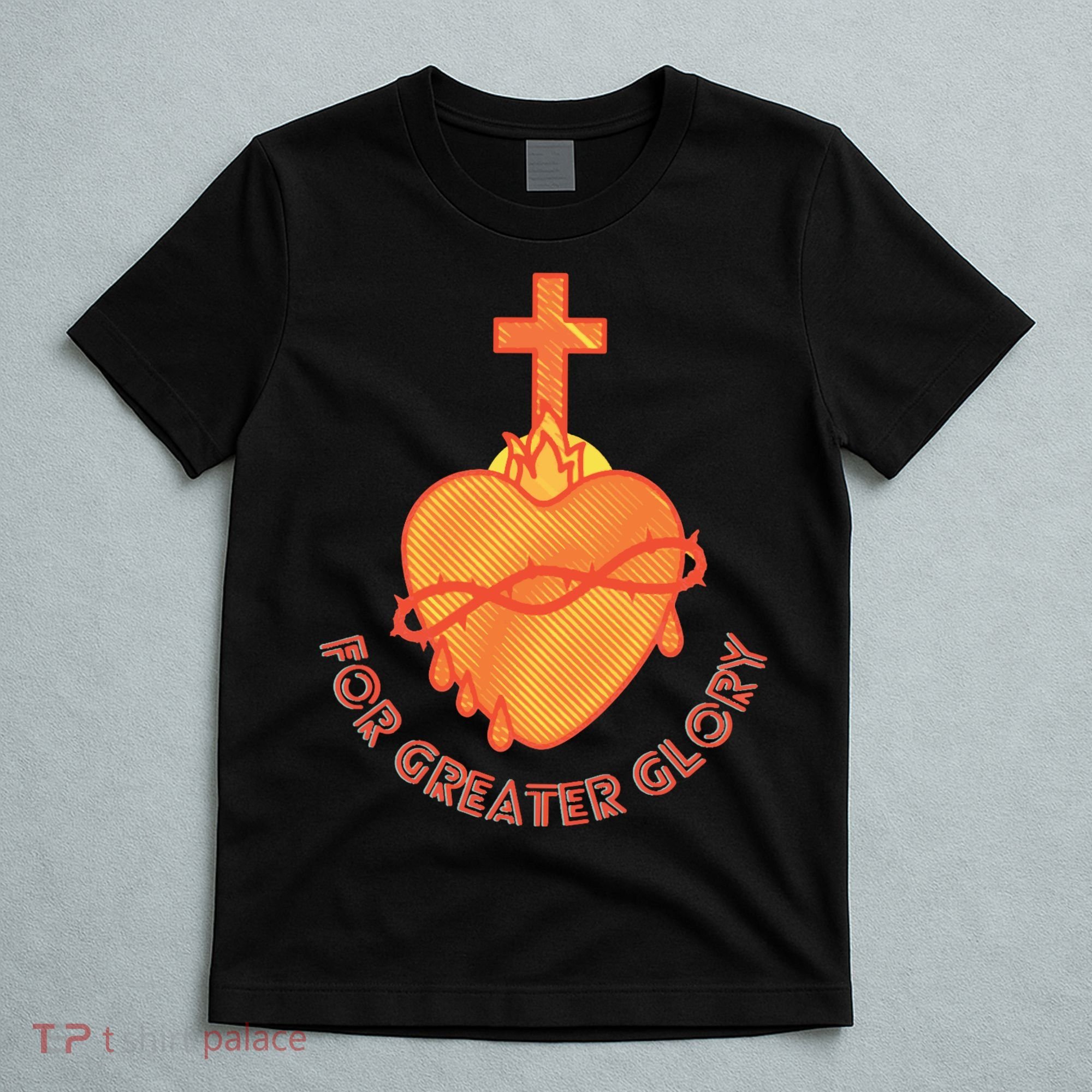 For Greater Glory T-Shirt