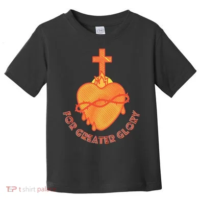 For Greater Glory Toddler T-Shirt