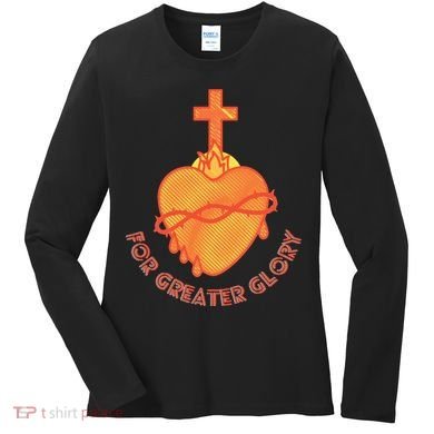 For Greater Glory Women's Long Sleeve Shirt