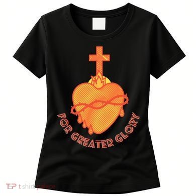 For Greater Glory Women's T-Shirt