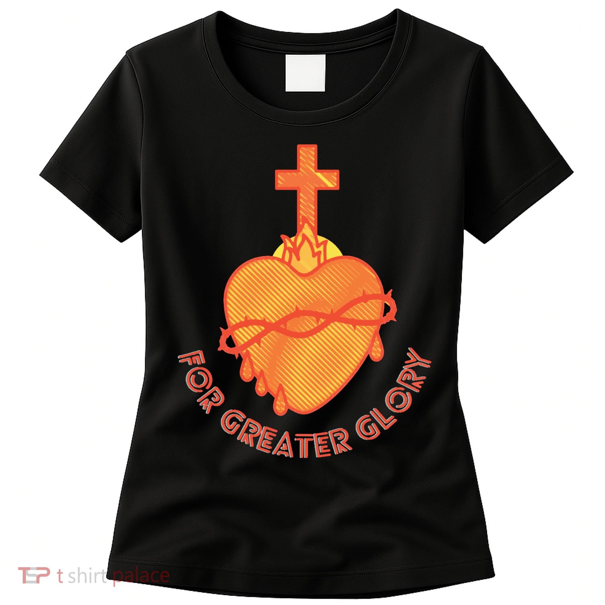 For Greater Glory Women's T-Shirt