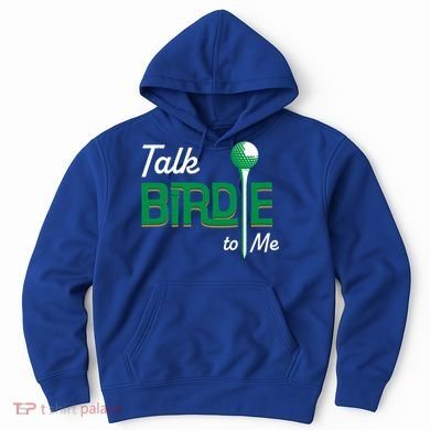 Funny Golf Gift Talk Birdie To Me Gift Hoodie