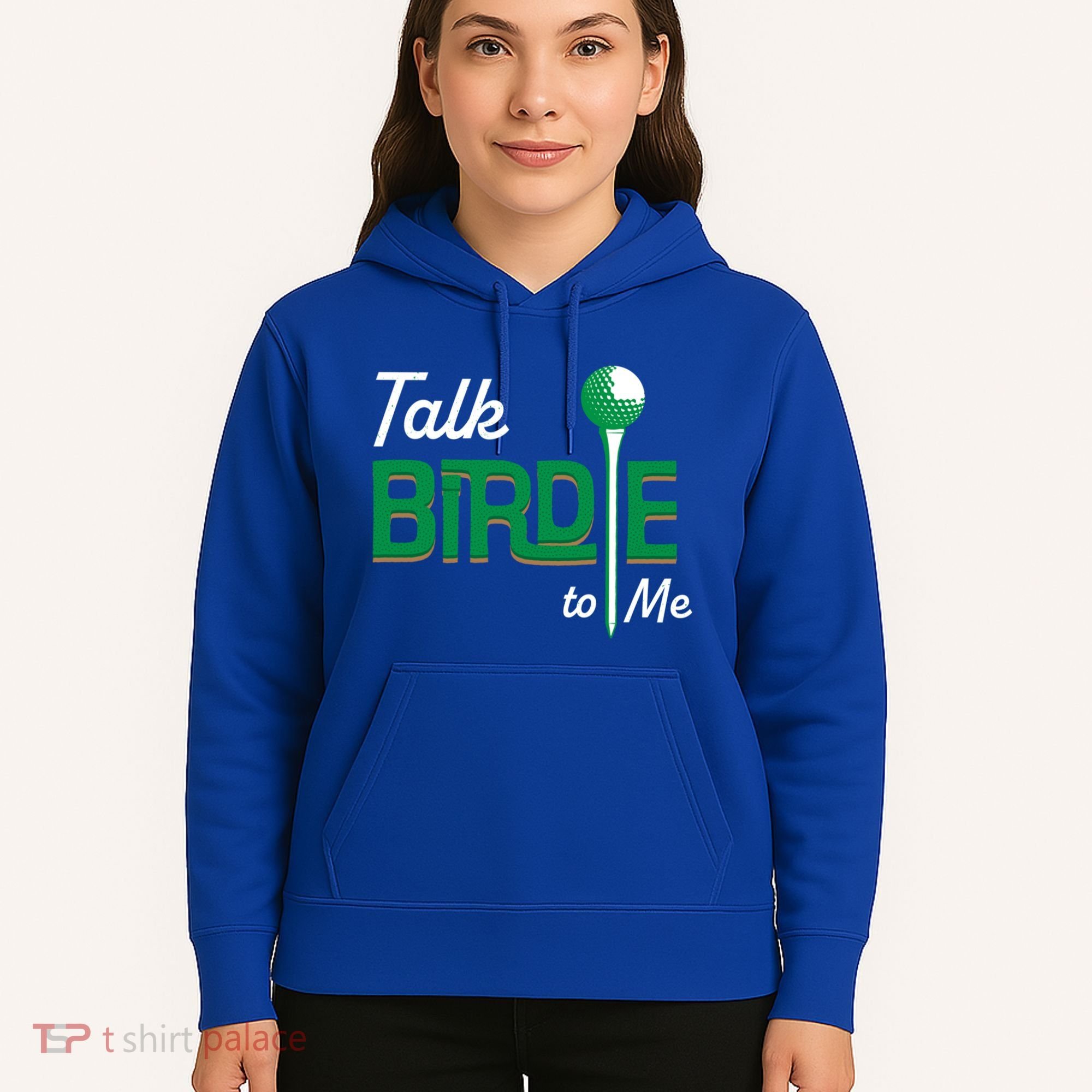 Funny Golf Gift Talk Birdie To Me Gift Hoodie